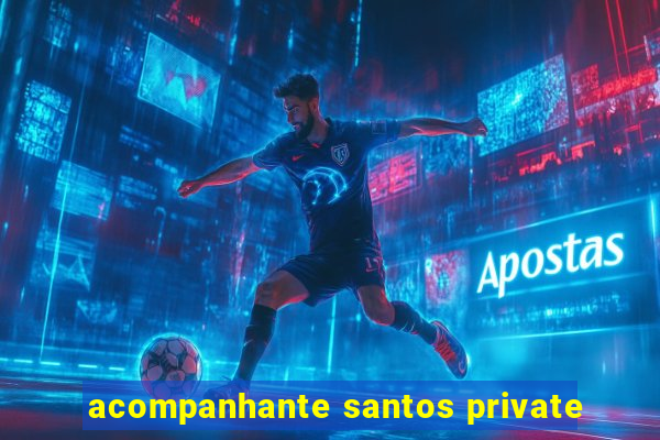 acompanhante santos private